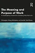 E-Book (pdf) The Meaning and Purpose of Work von Christopher Wong Michaelson, Jennifer Tosti-Kharas
