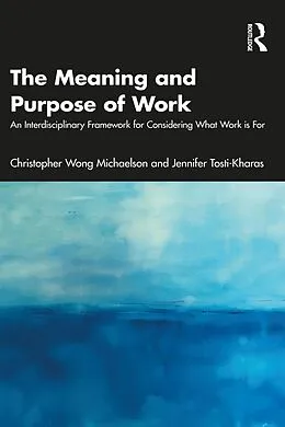 E-Book (pdf) The Meaning and Purpose of Work von Christopher Wong Michaelson, Jennifer Tosti-Kharas