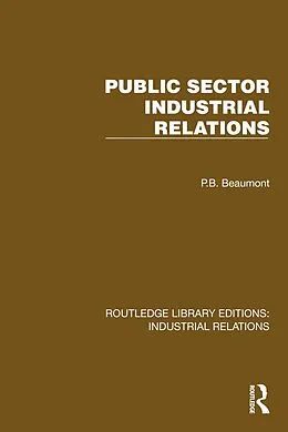 E-Book (epub) Public Sector Industrial Relations von P. B. Beaumont
