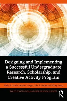 E-Book (pdf) Designing and Implementing a Successful Undergraduate Research, Scholarship and Creative Activity Program von Holly Unruh, Heather Haeger, John Banks