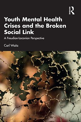 eBook (pdf) Youth Mental Health Crises and the Broken Social Link de Carl Waitz