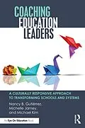 E-Book (epub) Coaching Education Leaders von Nancy B. Gutiérrez, Michelle Jarney, Michael Kim
