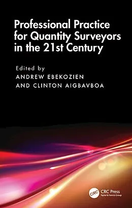 E-Book (epub) Professional Practice for Quantity Surveyors in the 21st Century von Andrew Ebekozien, Clinton Aigbavboa