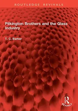 E-Book (pdf) Pilkington Brothers and the Glass Industry von T. C. Barker