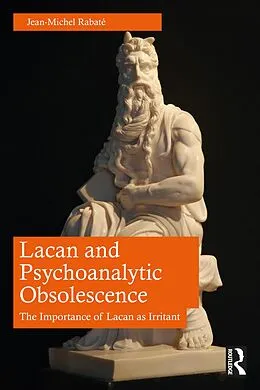 E-Book (epub) Lacan and Psychoanalytic Obsolescence von Jean-Michel Rabaté