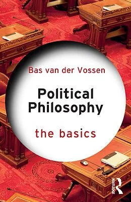 E-Book (pdf) Political Philosophy: The Basics von Bas van der Vossen