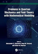 E-Book (epub) Problems in Quantum Mechanics and Field Theory with Mathematical Modelling von Aleksander V. Chichurin, Elena M. Ovsiyuk, Viktor M. Red'kov