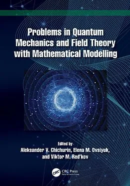 E-Book (epub) Problems in Quantum Mechanics and Field Theory with Mathematical Modelling von Aleksander V. Chichurin, Elena M. Ovsiyuk, Viktor M. Red'kov