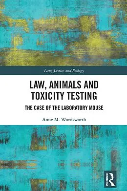 E-Book (epub) Law, Animals and Toxicity Testing von Anne M. Wordsworth