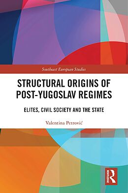 eBook (pdf) Structural Origins of Post-Yugoslav Regimes de Valentina Petrovic