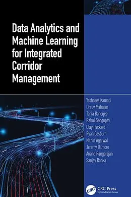 E-Book (pdf) Data Analytics and Machine Learning for Integrated Corridor Management von Yashawi Karnati, Sanjay Ranka, Dhruv Mahajan