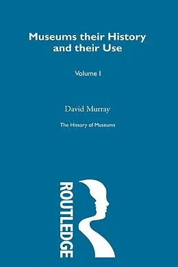 E-Book (pdf) The History of Museums Vol 3 von David Murray