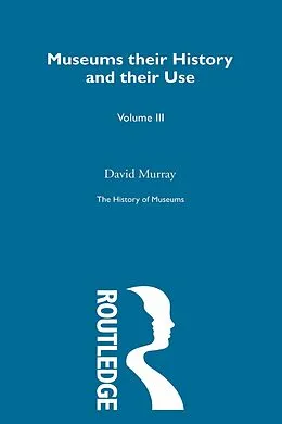 E-Book (epub) The History of Museums Vol 5 von David Murray