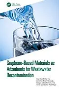 E-Book (pdf) Graphene-Based Materials as Adsorbents for Wastewater Decontamination von Suprakas Sinha Ray, Jonathan Tersur Orasugh, Lesego Tabea Temane