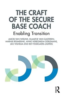 E-Book (epub) The Craft of the Secure Base Coach von Jakob van Wielink, Klaartje van Gasteren, Marnix Reijmerink