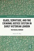 E-Book (epub) Class, Servitude, and the Criminal Justice System in Early Victorian London von Allyson N. May