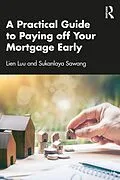 E-Book (epub) A Practical Guide to Paying off Your Mortgage Early von Lien Luu, Sukanlaya Sawang