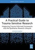 ePUB A Practical Guide to Trauma-Sensitive Research von Ayhan Alman