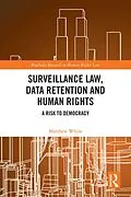 E-Book (pdf) Surveillance Law, Data Retention and Human Rights von Matthew White