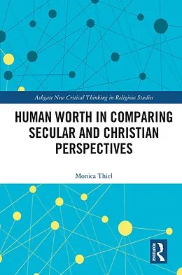 E-Book (pdf) Human Worth in Comparing Secular and Christian Perspectives von Monica Thiel