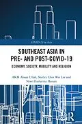 E-Book (pdf) Southeast Asia in Pre- and Post-COVID-19 von Akm Ahsan Ullah, Shirley Chin Wei Lee, Noor Hasharina Hassan