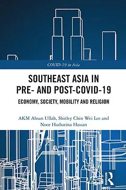 E-Book (pdf) Southeast Asia in Pre- and Post-COVID-19 von Akm Ahsan Ullah, Shirley Chin Wei Lee, Noor Hasharina Hassan