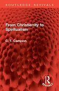 E-Book (pdf) From Christianity to Spiritualism von Charles Thomas Campion