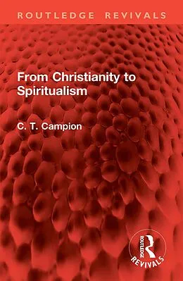 E-Book (pdf) From Christianity to Spiritualism von Charles Thomas Campion