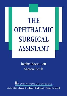 E-Book (epub) The Ophthalmic Surgical Assistant von Regina Boess-Lott, Sharon Stecik