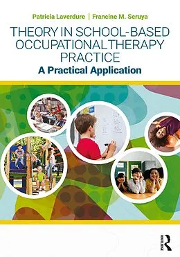 E-Book (epub) Theory in School-Based Occupational Therapy Practice von Patricia Laverdure, Francine M. Seruya