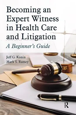 E-Book (epub) Becoming an Expert Witness in Health Care and Litigation von Jeff G. Konin, Mark Ramey