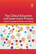 E-Book (epub) The Clinical Education and Supervisory Process in Speech-Language Pathology and Audiology von Elizabeth McCrea, Judith Brasseur