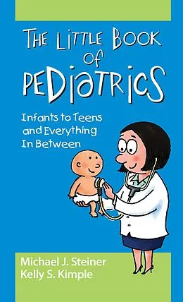 E-Book (epub) The Little Book of Pediatrics von Michael Steiner, Kelly Smith Kimple