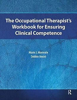 E-Book (pdf) The Occupational Therapist's Workbook for Ensuring Clinical Competence von Marie Morreale, Debbie Amini