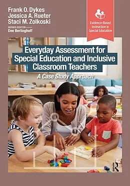 E-Book (pdf) Everyday Assessment for Special Education and Inclusive Classroom Teachers von Frank Dykes, Jessica Rueter, Staci Zolkoski