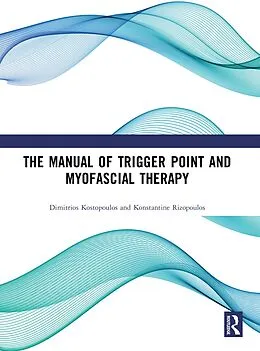 E-Book (pdf) The Manual of Trigger Point and Myofascial Therapy von Dimitrios Kostopoulos, Konstantine Rizopoulos
