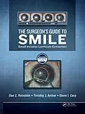 E-Book (pdf) The Surgeon's Guide to SMILE von Dan Reinstein, Timothy Archer, Glenn Carp