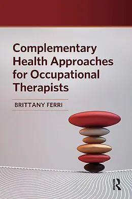 E-Book (pdf) Complementary Health Approaches for Occupational Therapists von Brittany Ferri