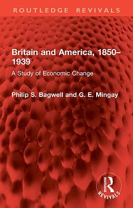 E-Book (pdf) Britain and America, 1850-1939 von Philip S. Bagwell, G. E. Mingay