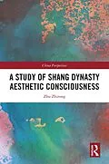 E-Book (pdf) A Study of Shang Dynasty Aesthetic Consciousness von Zhu Zhirong