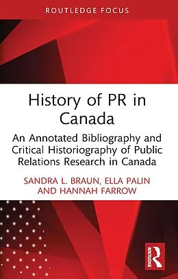 E-Book (pdf) History of PR in Canada von Sandra L. Braun, Ella Palin, Hannah Farrow