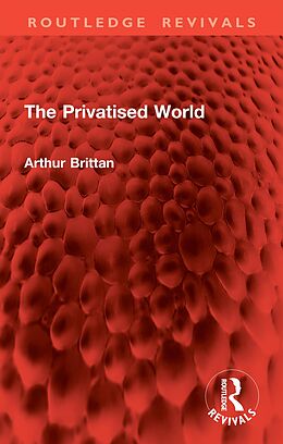 eBook (pdf) The Privatised World de Arthur Brittan