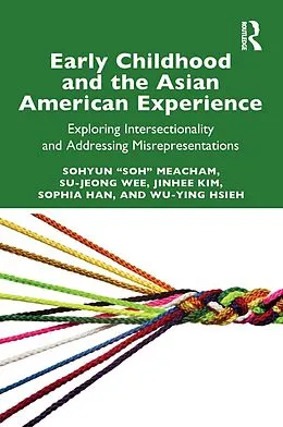 E-Book (epub) Early Childhood and the Asian American Experience von Sohyun "Soh" Meacham, Su-Jeong Wee, Jinhee Kim