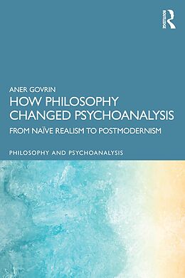 eBook (epub) How Philosophy Changed Psychoanalysis de Aner Govrin