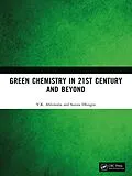 E-Book (epub) Green Chemistry in 21st Century and Beyond von V. K. Ahluwalia, Sunita Dhingra