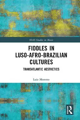 E-Book (pdf) Fiddles in Luso-Afro-Brazilian Cultures von Luiz Moretto