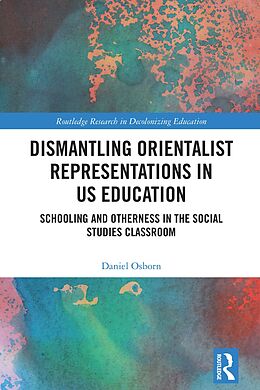 eBook (epub) Dismantling Orientalist Representations in US Education de Daniel Osborn