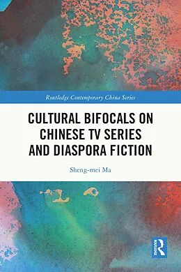 E-Book (epub) Cultural Bifocals on Chinese TV Series and Diaspora Fiction von Sheng-Mei Ma