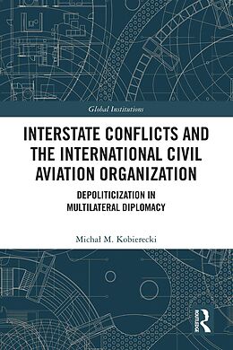 eBook (epub) Interstate Conflicts and the International Civil Aviation Organization de Michal M. Kobierecki