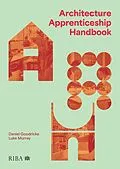 E-Book (pdf) Architecture Apprenticeship Handbook von Daniel Goodricke, Luke Murray